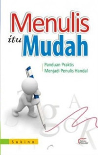 Image of Menulis itu mudah : panduan praktis menjadi penulis handal